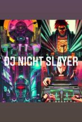 DJ NIGHT SLAYER